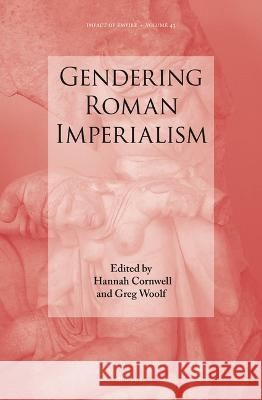 Gendering Roman Imperialism Hannah Cornwell Greg Woolf 9789004524767 Brill - książka