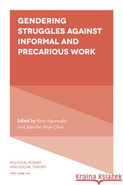 Gendering Struggles Against Informal and Precarious Work Rina Agarwala (Johns Hopkins University, USA), Jennifer Jihye Chun (University of California, USA) 9781787693685 Emerald Publishing Limited - książka