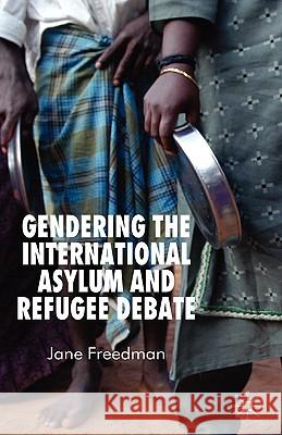 Gendering the International Asylum and Refugee Debate Jane Freedman 9780230006539 Palgrave MacMillan - książka