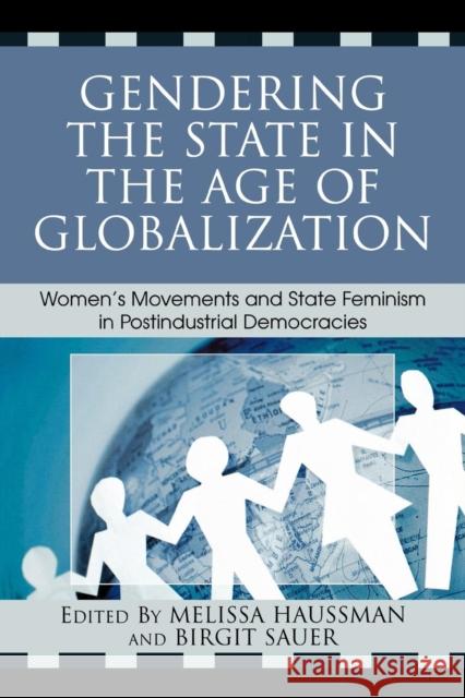 Gendering the State in the Age of Globalization: Women's Movements and State Feminism in Postindustrial Democracies Haussman, Melissa 9780742540170 Rowman & Littlefield Publishers - książka
