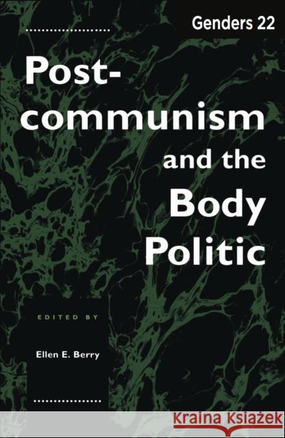 Genders 22: Postcommunism and the Body Politic Ellen E. Berry Ellen E. Berry 9780814712474 New York University Press - książka