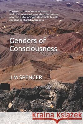 Genders of Consciousness J M Spencer 9798596037135 Independently Published - książka
