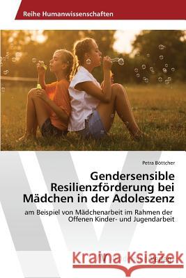 Gendersensible Resilienzförderung bei Mädchen in der Adoleszenz Böttcher Petra 9783639865714 AV Akademikerverlag - książka