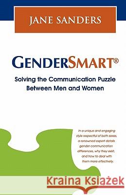 Gendersmart - Solving the Communication Puzzle Between Men and Women Jane Sanders 9780972381024 Gendersmart Solutions - książka