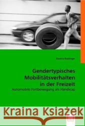 Gendertypisches Mobilitätsverhalten in der Freizeit : Automobile Fortbewegung als Handicap Haslinger, Beatrix 9783836489171 VDM Verlag Dr. Müller - książka