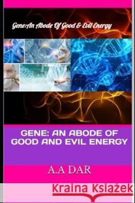 Gene: An Abode of Good and Evil Energy A. a. Dar 9781092270311 Independently Published - książka