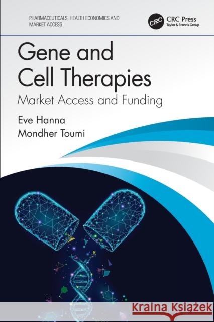 Gene and Cell Therapies: Market Access and Funding Eve Hanna Mondher Toumi 9780367408091 CRC Press - książka