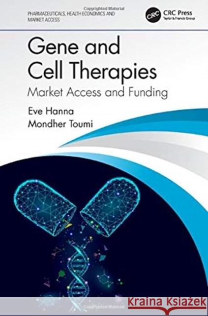 Gene and Cell Therapies: Market Access and Funding Eve Hanna Mondher Toumi 9780367483845 CRC Press - książka