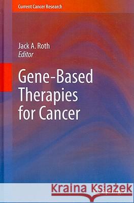 Gene-Based Therapies for Cancer Jack A. Roth 9781441961013 Springer - książka