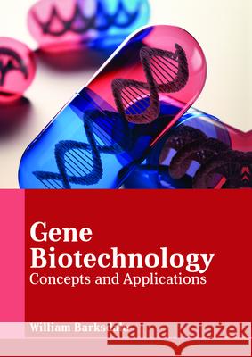 Gene Biotechnology: Concepts and Applications William Barksdale 9781635496512 Larsen and Keller Education - książka