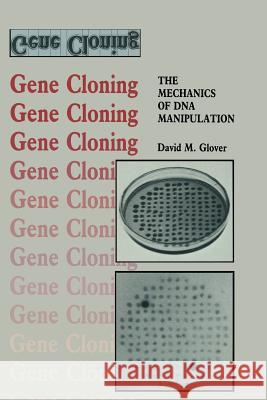 Gene Cloning: The Mechanics of DNA Manipulation David M. Glover 9780412266003 Springer - książka