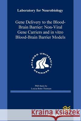 Gene Delivery to the Blood-Brain Barrier Louiza Bohn Thomsen   9788792982148 River Publishers - książka