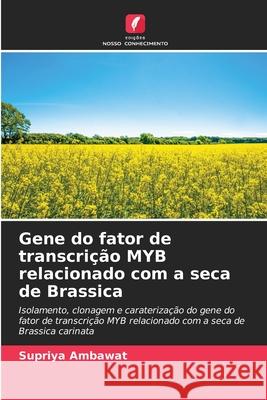 Gene do fator de transcrição MYB relacionado com a seca de Brassica Ambawat, Supriya 9786203893663 Edições Nosso Conhecimento - książka