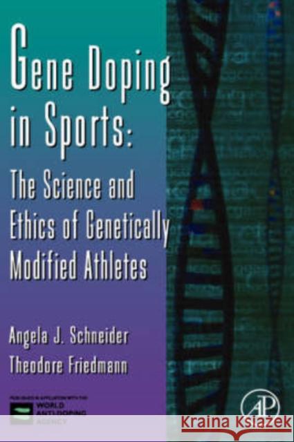 Gene Doping in Sports: The Science and Ethics of Genetically Modified Athletes Volume 51 Schneider, Angela J. 9780120176519 Academic Press - książka