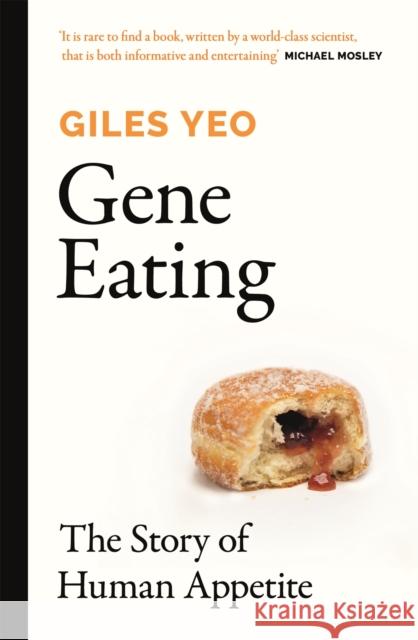 Gene Eating: The Story of Human Appetite Dr Giles Yeo 9781841882932 Orion Publishing Co - książka