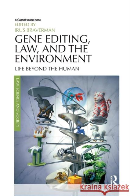 Gene Editing, Law, and the Environment: Life Beyond the Human Irus Braverman 9780367138462 Routledge - książka