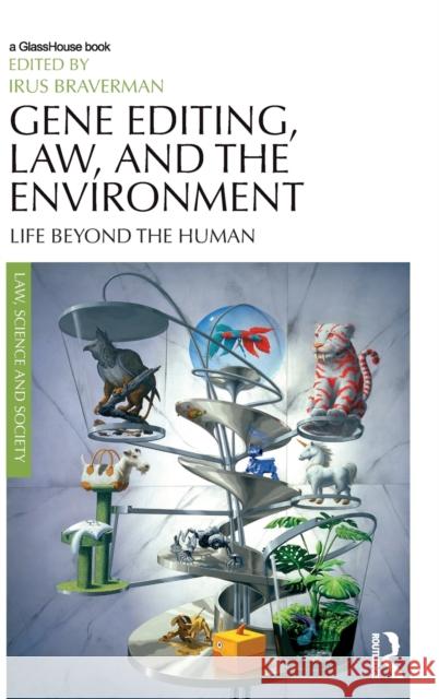 Gene Editing, Law, and the Environment: Life Beyond the Human  9781138051126 Law, Science and Society - książka