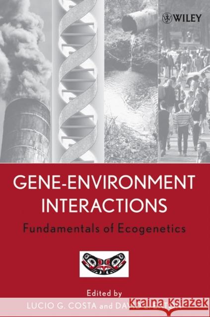 Gene-Environment Interactions: Fundamentals of Ecogenetics Costa, Lucio G. 9780471467816 Wiley-Liss - książka