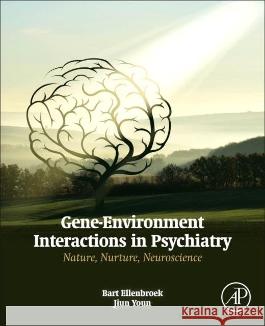 Gene-Environment Interactions in Psychiatry: Nature, Nurture, Neuroscience Ellenbroek, Bart 9780128016572 Academic Press - książka