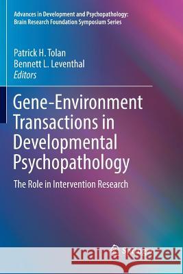 Gene-Environment Transactions in Developmental Psychopathology: The Role in Intervention Research Tolan, Patrick H. 9783319841090 Springer - książka
