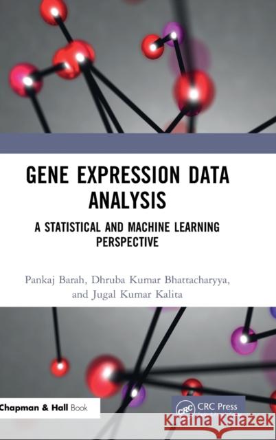 Gene Expression Data Analysis: A Statistical and Machine Learning Perspective Pankaj Barah Dhruba Kumar Bhattacharyya Jugal Kumar Kalita 9780367338893 CRC Press - książka