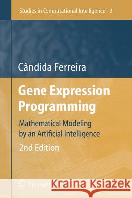 Gene Expression Programming: Mathematical Modeling by an Artificial Intelligence Candida Ferreira 9783642069321 Springer-Verlag Berlin and Heidelberg GmbH &  - książka