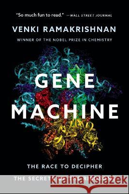 Gene Machine: The Race to Decipher the Secrets of the Ribosome Venki Ramakrishnan 9781541604490 Basic Books - książka