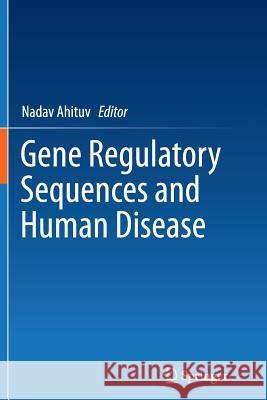 Gene Regulatory Sequences and Human Disease Nadav Ahituv 9781489987853 Springer - książka