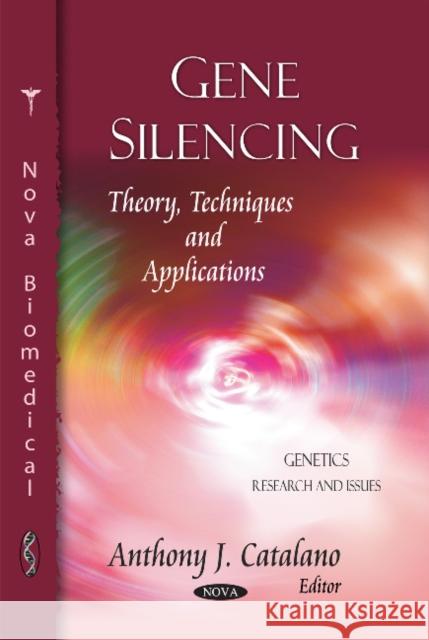 Gene Silencing: Theory, Techniques & Applications Anthony J Catalano 9781617282768 Nova Science Publishers Inc - książka