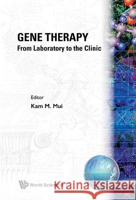 Gene Therapy - From Laboratory to the Clinic Kam M. Hui 9789810216559 World Scientific Publishing Company - książka