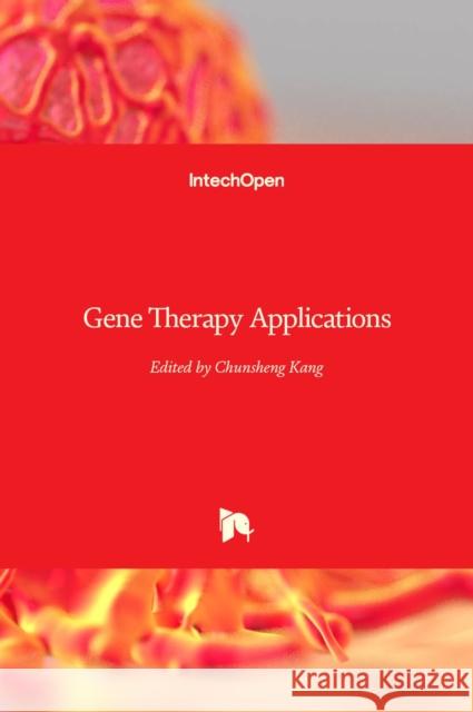 Gene Therapy Applications Chunsheng Kang 9789533075419 Intechopen - książka