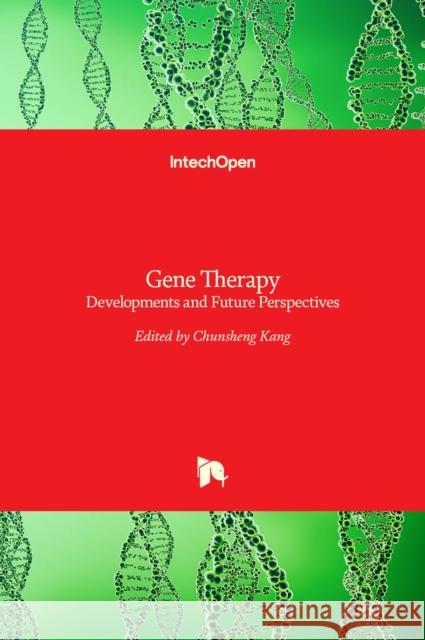 Gene Therapy: Developments and Future Perspectives Chunsheng Kang 9789533076171 Intechopen - książka