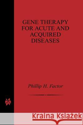 Gene Therapy for Acute and Acquired Diseases Phillip H. Factor 9781461356684 Springer - książka