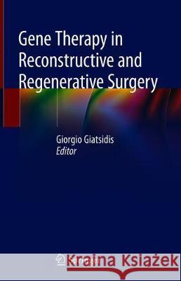 Gene Therapy in Reconstructive and Regenerative Surgery Giorgio Giatsidis 9783319789569 Springer - książka