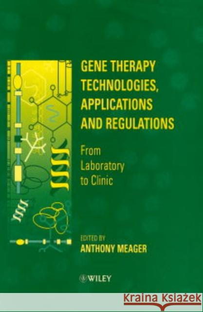 Gene Therapy Technologies, Applications and Regulations: From Laboratory to Clinic Meager, Anthony 9780471967095 John Wiley & Sons - książka