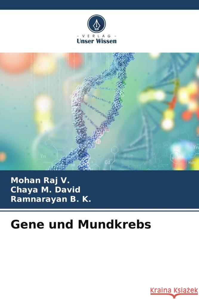 Gene und Mundkrebs Mohan Ra Chaya M Ramnarayan B 9786208614867 Verlag Unser Wissen - książka