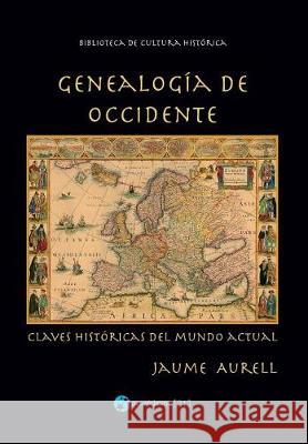 Genealogía de Occidente: Claves históricas del mundo actual Aurell, Jaume 9781976180347 Createspace Independent Publishing Platform - książka