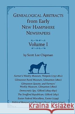 Genealogical Abstracts from early New Hampshire Newspapers. Vol. I Scott Lee Chipman 9780788450006  - książka