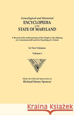 Genealogical and Memorial Encyclopedia of the State of Maryland. a Record of the Achievements of Her People in the Making of a Commonwealth and the Fo Spencer, Richard Henry 9780806356167 Clearfield - książka