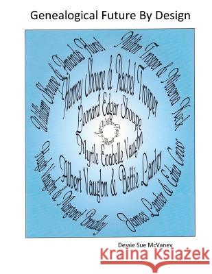 Genealogical Future By Design McVaney, Dessie Sue 9781515109648 Createspace - książka