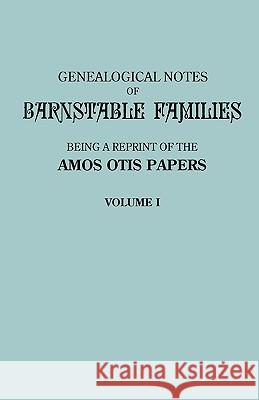 Genealogical Notes of Barnstable Families. Volume I [Massachusetts] Amos Otis 9780806354729 Genealogical Publishing Company - książka