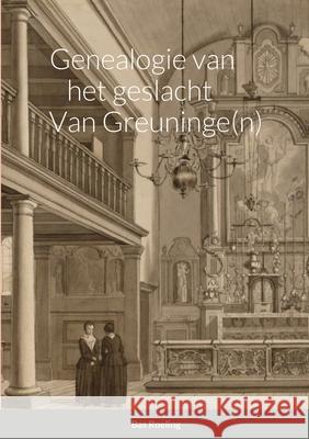 Genealogie van het geslacht Van Greuninge(n) Sebastiaan Roeling 9781667140162 Lulu.com - książka