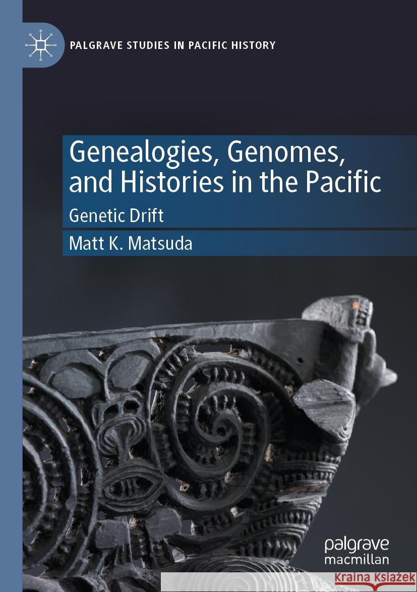 Genealogies, Genomes, and Histories in the Pacific Matt K. Matsuda 9783031454516 Springer International Publishing - książka