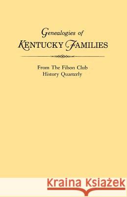 Genealogies of Kentucky Families, from The Filson Club History Quarterly Kentucky 9780806309330 Genealogical Publishing Company - książka