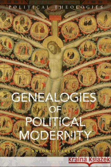 Genealogies of Political Modernity Antonio Cerella Arthur Bradley Michael Dillon 9781350079465 Bloomsbury Academic - książka