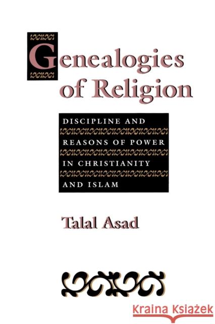 Genealogies of Religion: Discipline and Reasons of Power in Christianity and Islam Asad, Talal 9780801846328  - książka