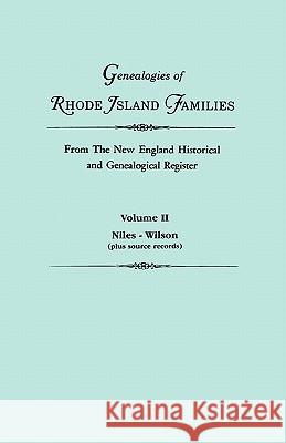 Genealogies of Rhode Island Families from the New England Historical and Genealogical Register. in Two Volumes. Volume II: Niles - Wilson (Plus Source Gary Boyd Ed Roberts 9780806312170 Genealogical Publishing Company - książka
