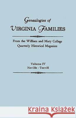 Genealogies of Virginia Families from the William and Mary College Quarterly Historical Magazine. in Five Volumes. Volume IV: Neville - Terrill William and Mary College Quarterly 9780806309590 Genealogical Publishing Company - książka
