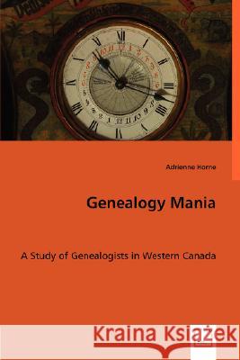 Genealogy Mania Adrienne Horne 9783639013368 VDM VERLAG DR. MULLER AKTIENGESELLSCHAFT & CO - książka