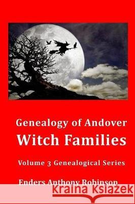 Genealogy of Andover Witch Families Enders Anthony Robinson 9781976223143 Createspace Independent Publishing Platform - książka